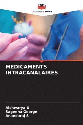 Aishwarya U, Sageena George, Anandaraj S - Médicaments Intracanalaires, Häftad