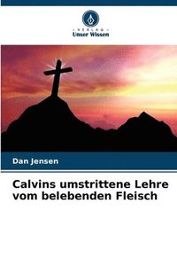 bokomslag Calvins umstrittene Lehre vom belebenden Fleisch