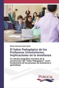 bokomslag El Saber Pedaggico de los Profesores Universitarios, Implicaciones en la enseanza