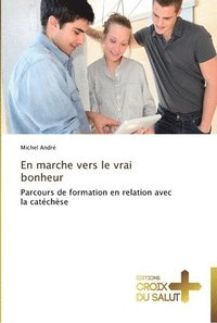 bokomslag En marche vers le vrai bonheur