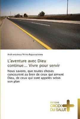 L'aventure avec dieu continue... vivre pour servir 1