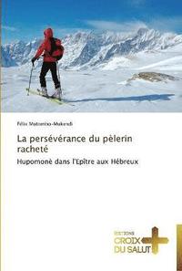 bokomslag La persévérance du pèlerin racheté
