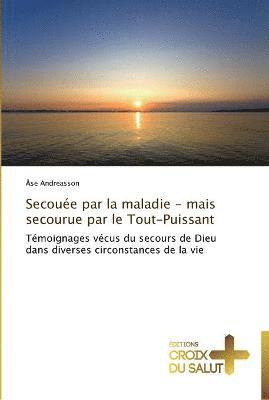 bokomslag Secouée par la maladie - mais secourue par le tout-puissant