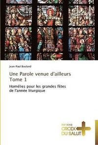 bokomslag Une parole venue d'ailleurs tome 1