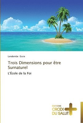 bokomslag Trois dimensions pour etre surnaturel