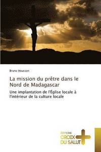 bokomslag La Mission Du Pretre Dans Le Nord de Madagascar