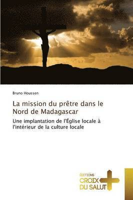 La Mission Du Prtre Dans Le Nord de Madagascar 1