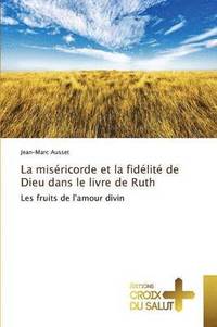 bokomslag La Misricorde Et La Fidlit de Dieu Dans Le Livre de Ruth