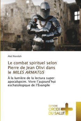 Abel Niandoh - combat spirituel selon Pierre de Jean Olivi dans le MILES ARMATUS, Häftad