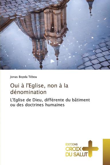 bokomslag Oui À Leglise, Non À La Dénomination