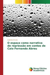 bokomslag O espao como narrativa de represso em contos de Caio Fernando Abreu