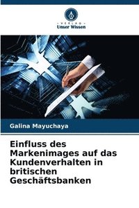 bokomslag Einfluss des Markenimages auf das Kundenverhalten in britischen Geschäftsbanken