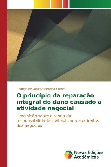 bokomslag O princpio da reparao integral do dano causado  atividade negocial