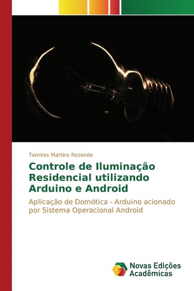 bokomslag Controle de Iluminao Residencial utilizando Arduino e Android