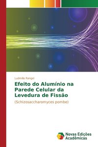 bokomslag Efeito do Alumnio na Parede Celular da Levedura de Fisso