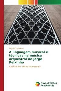 bokomslag A linguagem musical e tcnicas na msica orquestral de Jorge Peixinho