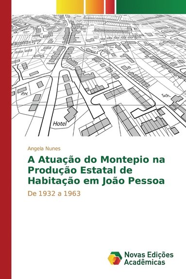 bokomslag A Atuao do Montepio na Produo Estatal de Habitao em Joo Pessoa