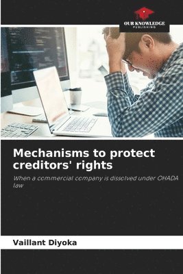 bokomslag Mechanisms to protect creditors' rights