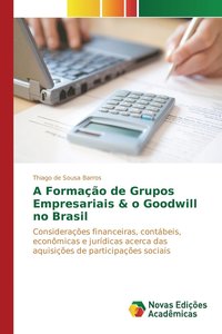 bokomslag A Formao de Grupos Empresariais & o Goodwill no Brasil