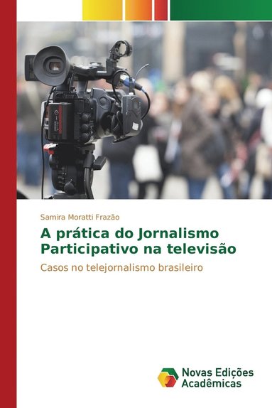 bokomslag A prtica do Jornalismo Participativo na televiso