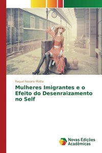 bokomslag Mulheres Imigrantes e o Efeito do Desenraizamento no Self
