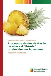 bokomslag Processos de desidratao de abacaxi &quot;Prola&quot; produzidos no Amazonas