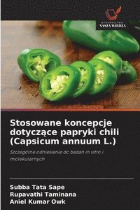 bokomslag Stosowane koncepcje dotycz?ce papryki chili (Capsicum annuum L.)