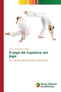 bokomslag O Jogo da Capoeira em Jogo