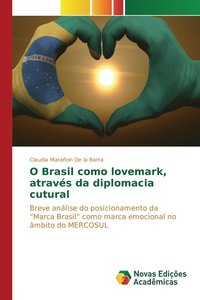bokomslag O Brasil como lovemark, atravs da diplomacia cutural