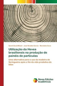 bokomslag Utilizao da Hevea brasiliensis na produo de painis de partculas