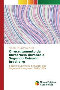 bokomslag O recrutamento da burocracia durante o Segundo Reinado brasileiro