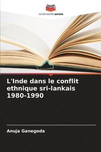 bokomslag L'Inde dans le conflit ethnique sri-lankais 1980-1990