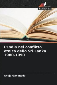 bokomslag L'India nel conflitto etnico dello Sri Lanka 1980-1990