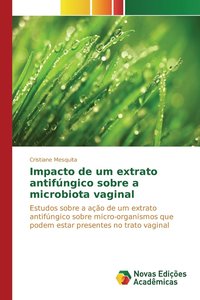 bokomslag Impacto de um extrato antifngico sobre a microbiota vaginal