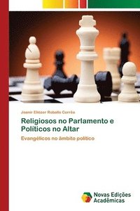 bokomslag Religiosos no Parlamento e Polticos no Altar