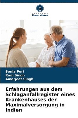 Sonia Puri, Ram Singh, Amarjeet Singh - Erfahrungen aus dem Schlaganfallregister eines Krankenhauses der Maximalversorgung in Indien, Häftad