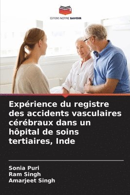 Sonia Puri, Ram Singh, Amarjeet Singh - Expérience du registre des accidents vasculaires cérébraux dans un hôpital de soins tertiaires, Inde, Häftad