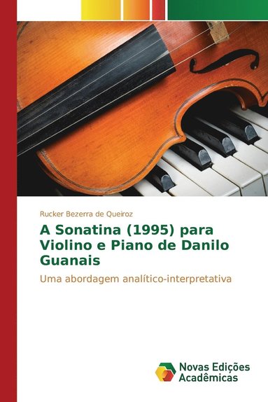 bokomslag A Sonatina (1995) para Violino e Piano de Danilo Guanais