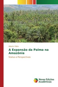 bokomslag A Expanso da Palma na Amaznia