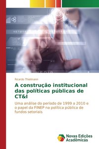 bokomslag A construo institucional das polticas pblicas de CT&I