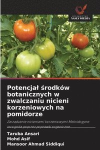 bokomslag Potencjal ?rodków botanicznych w zwalczaniu nicieni korzeniowych na pomidorze