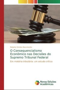 bokomslag O Consequencialismo Economico nas Decisoes do Supremo Tribunal Federal