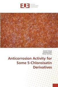 bokomslag Anticorrosion Activity for Some 5-Chloroisatin Derivatives