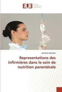 bokomslag Representations des infirmires dans le soin de nutrition parentrale