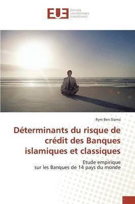 Determinants Du Risque de Credit Des Banques Islamiques Et Classiques 1