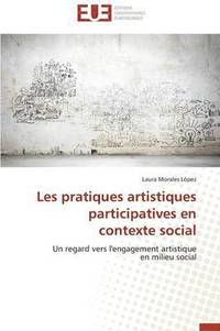 bokomslag Les Pratiques Artistiques Participatives En Contexte Social