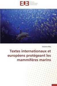 bokomslag Textes Internationaux Et Europ ens Prot geant Les Mammif res Marins