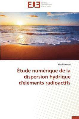 bokomslag  tude Num rique de la Dispersion Hydrique d' l ments Radioactifs