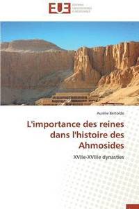 bokomslag L'Importance Des Reines Dans l'Histoire Des Ahmosides