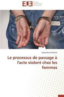 bokomslag Le Processus de Passage   l'Acte Violent Chez Les Femmes